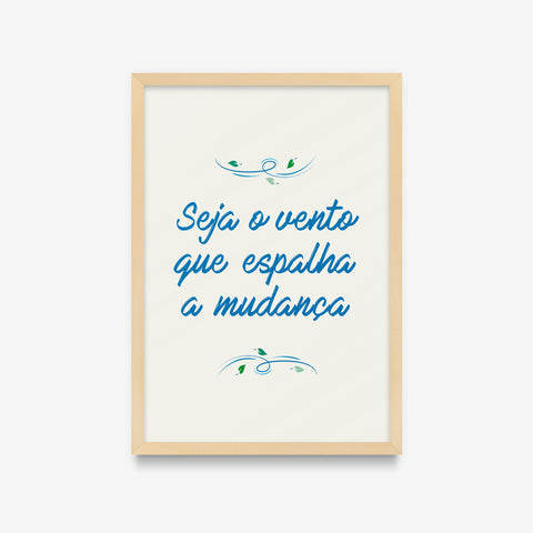 Seja o vento que espalha a mudança